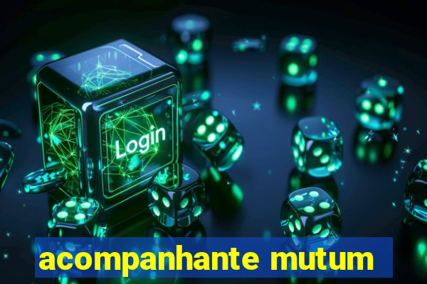 acompanhante mutum